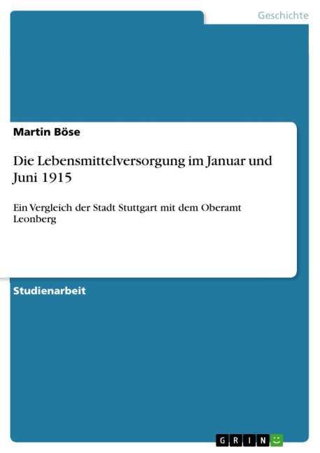 Die Lebensmittelversorgung im Januar und Juni 1915 - Martin Böse