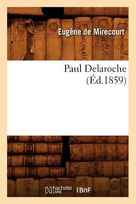 Paul Delaroche (Éd.1859) - Eugène De Mirecourt