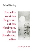 Cover-Bild zum Titel 'Man sollte nicht den Finger, der auf den Mond weist, für den Mond selbst halten' von 'Gerhard Fasching'