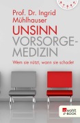 Cover-Bild zum Titel 'Unsinn Vorsorgemedizin' von 'Ingrid Mühlhauser'