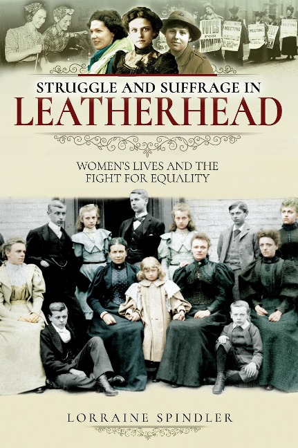 Struggle and Suffrage in Leatherhead - Spindler Lorraine Spindler