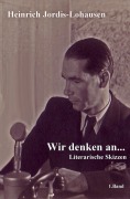 Cover-Bild zum Titel 'Wir denken an...' von 'Heinrich Jordis-Lohausen'