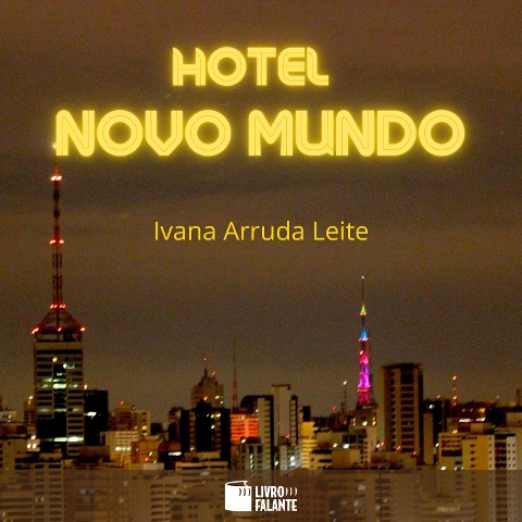 Hotel Novo Mundo - Ivana Arruda Leite