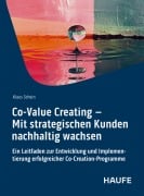 Cover-Bild zum Titel 'Co-Value Creating - Mit strategischen Kunden nachhaltig wachsen' von 'Klaus Schein'