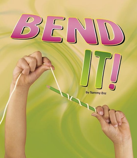 Bend It! - Tammy Enz