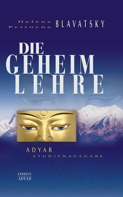 Die Geheimlehre - Adyar Studienausgabe - Helena P. Blavatsky