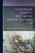 Sheboygan County Historical Review, Volumes 1-2 - 