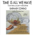 Time Is All We Have - Barnaby Conrad