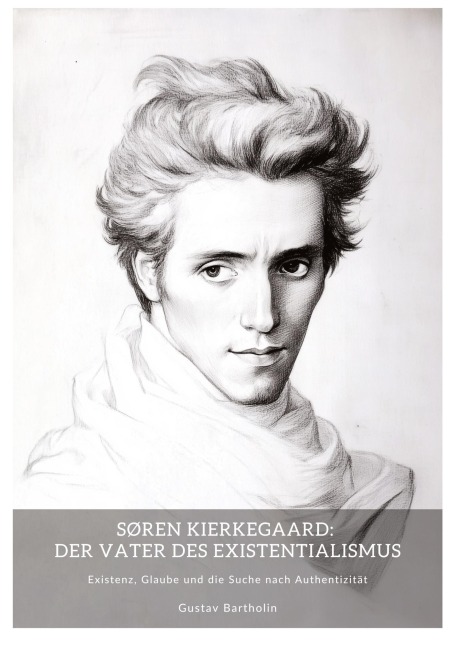Søren Kierkegaard: Der Vater des Existentialismus - Gustav Bartholin