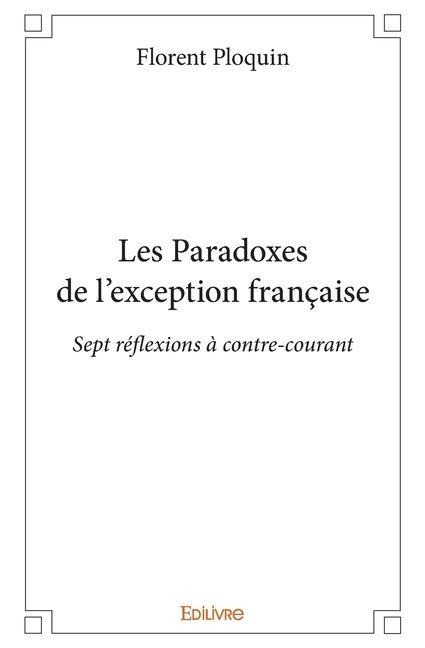 Les Paradoxes de l'exception française - Florent Ploquin