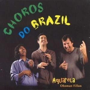 Choros Do Brazil - Aquarela