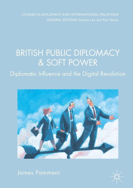 British Public Diplomacy and Soft Power - James Pamment