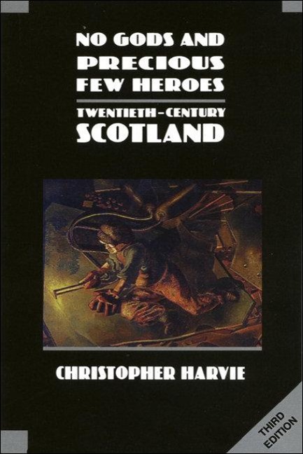 No Gods and Precious Few Heroes - Christopher Harvie