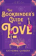 Cover-Bild zum Titel 'The Bookbinder's Guide To Love' von 'Katherine Garbera'
