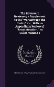 Cover-Bild zum Titel 'The Reviewers Reviewed; a Supplement to the War Between the States, etc., With an Appendix in Review of Reconstruction, so Called Volume 1' von 'Alexander Hamilton Stephens'