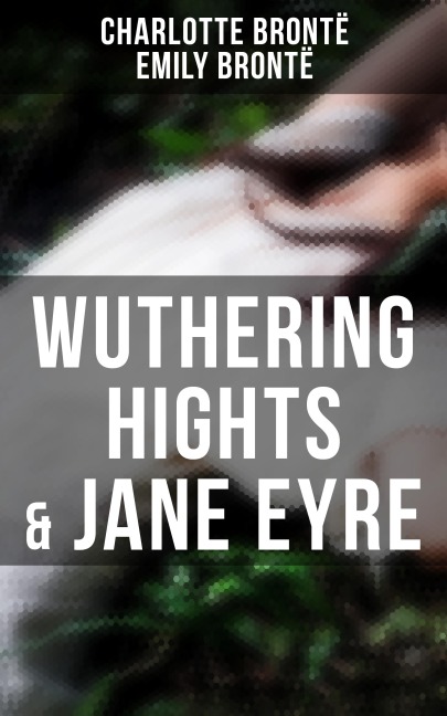 Wuthering Hights & Jane Eyre - Charlotte Brontë, Emily Brontë