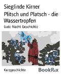 Plitsch und Platsch - die Wassertropfen - Sieglinde Kirner