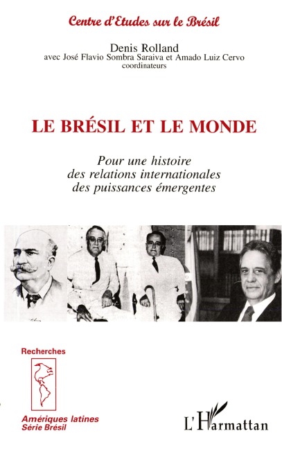 Le Brésil et le Monde - Denis Rolland, José Rolland Flavio Sombra Saraiva, Amado Luiz Cervo