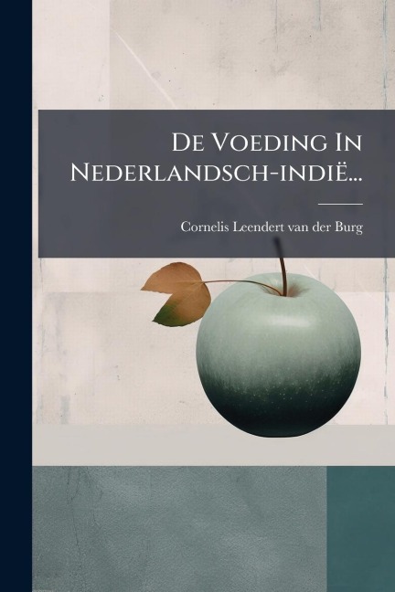 De Voeding In Nederlandsch-indië... - 