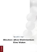 Cover-Bild zum Titel 'Glauben ohne Christentum' von 'Gerhard Wimberger'