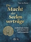 Die Macht der Seelenverträge - Désirée Baierl