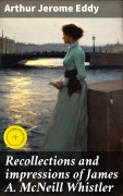 Cover-Bild zum Titel 'Recollections and impressions of James A. McNeill Whistler' von 'Arthur Jerome Eddy'