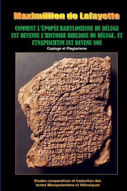 Comment l'épopée babylonienne du déluge est devenue l'histoire biblique du déluge, et Utnapischtim est devenu Noé - Maximillien De Lafayette