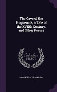 Cover-Bild zum Titel 'The Cave of the Huguenots; a Tale of the XVIIth Century, and Other Poems' von 'Caroline de Satgé Saint Jean'