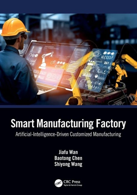 Smart Manufacturing Factory - Jiafu Wan, Baotong Chen, Shiyong Wang