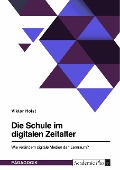 Cover-Bild zum Titel 'Die Schule im digitalen Zeitalter. Wie verändern digitale Medien den Lernraum?' von 'Viktor Holst'