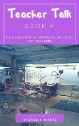 Cover-Bild zum Titel 'Teacher Talk: A Collection of Magazine Articles for Teachers (Book 4)' von 'Marsha Marie'