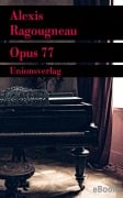 Cover-Bild zum Titel 'Opus 77' von 'Alexis Ragougneau'