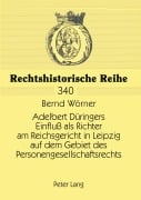 Cover-Bild zum Titel 'Adelbert Düringers Einfluß als Richter am Reichsgericht in Leipzig auf dem Gebiet des Personengesellschaftsrechts' von 'Bernd Wörner'