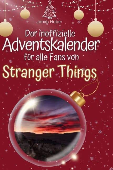 Der inoffizielle Adventskalender für alle Fans von Stranger Things - Jonah Huber