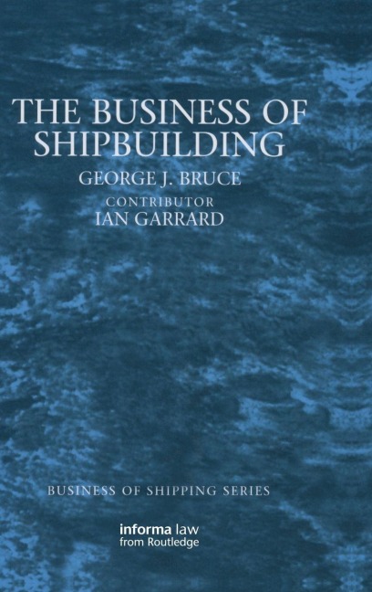 The Business of Shipbuilding - George Bruce, Ian Garrard