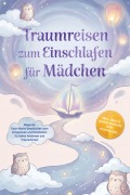 Cover-Bild zum Titel 'Traumreisen zum Einschlafen für Mädchen: Magische Gute-Nacht-Geschichten zum Entspannen und Einschlafen für kleine Heldinnen und Träumerinnen - inkl. gratis Audio-Dateien zum Download' von 'Lorena Schönfeld'