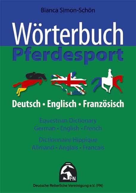 Wörterbuch Pferdesport - Deutsch / Englisch / Französisch - Bianca Simon-Schön