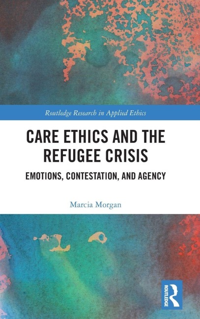 Care Ethics and the Refugee Crisis - Marcia Morgan