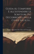 Cover-Bild zum Titel 'Guida al comporre e all'estendere le scritture piú occorrevoli nella civile societá ..' von ''