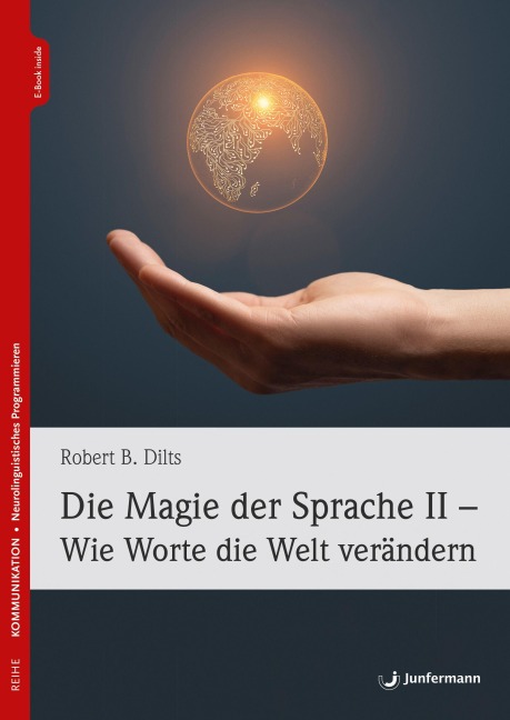 Die Magie der Sprache II - Wie Worte die Welt verändern - Robert B. Dilts