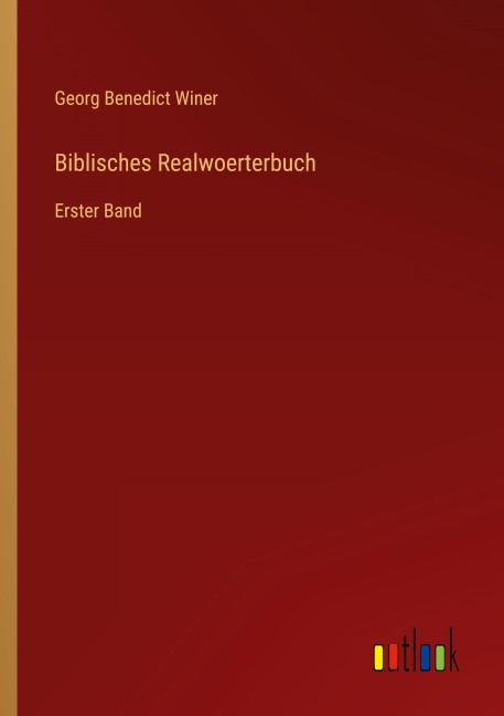 Biblisches Realwoerterbuch - Georg Benedict Winer
