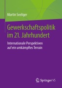 Cover-Bild zum Titel 'Gewerkschaftspolitik im 21. Jahrhundert' von 'Martin Seeliger'