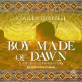 Cover-Bild zum Titel 'Boy Made of Dawn Lib/E' von 'R. Allen Chappell'