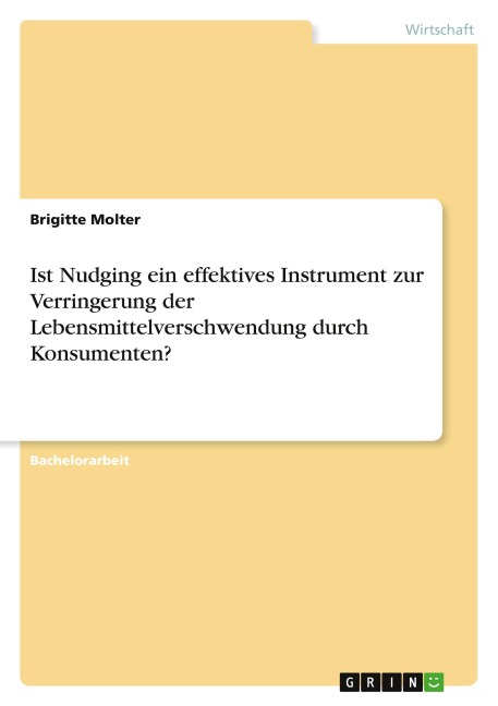Ist Nudging ein effektives Instrument zur Verringerung der Lebensmittelverschwendung durch Konsumenten? - Brigitte Molter