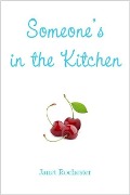 Cover-Bild zum Titel 'Someone's in the Kitchen' von 'Janet Rochester'