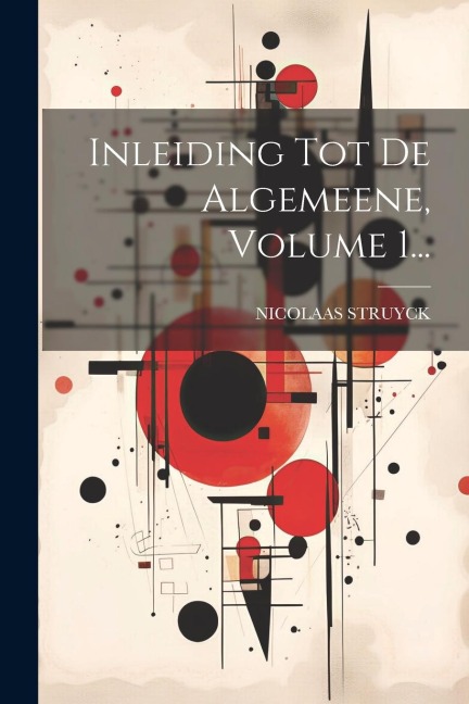 Inleiding Tot De Algemeene, Volume 1... - Nicolaas Struyck