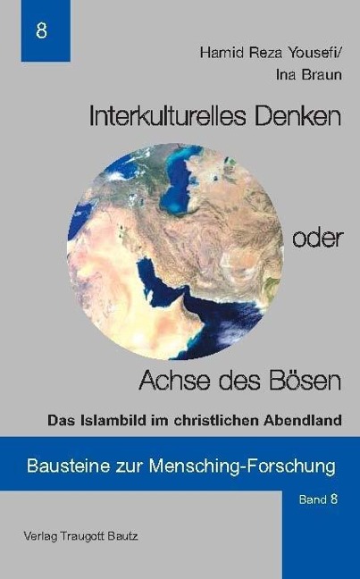 Interkulturelles Denken oder Achse des Bösen - Hamid R Yousefi, Ina Braun