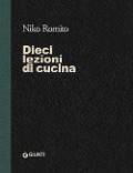 Cover-Bild zum Titel 'Dieci lezioni di cucina' von 'Niko Romito, Laura Lazzaroni'
