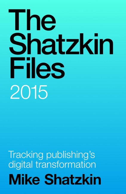 The Shatzkin Files: 2015 - Mike Shatzkin