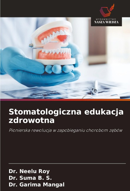 Stomatologiczna edukacja zdrowotna - Neelu Roy, Suma B. S., Garima Mangal